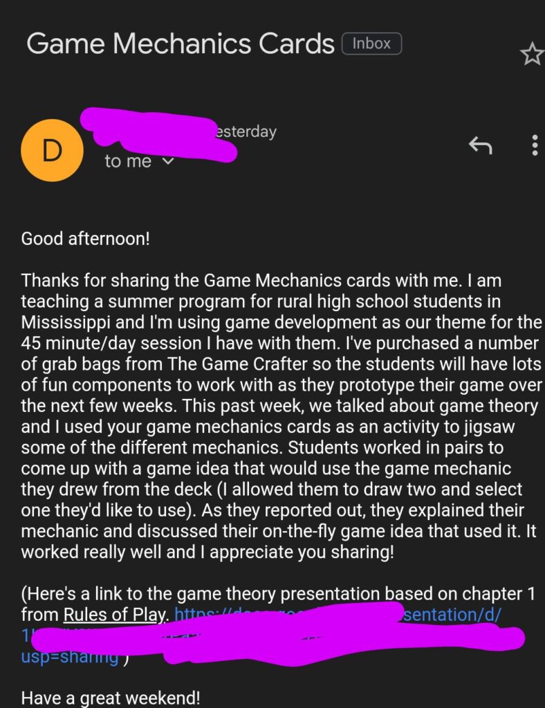 Email from someone who says they are using my game mechanics cards to successfully run game prototyping in design workshops with rural high school students in Mississippi